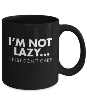 Mug I'm Not Lazy
