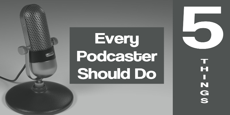 You are currently viewing Five Common Sense Things Every Podcaster Should Do – Marketing Highlights Podcast (Episode 06)