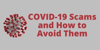 Read more about the article COVID-19 Scams and How to Avoid Them