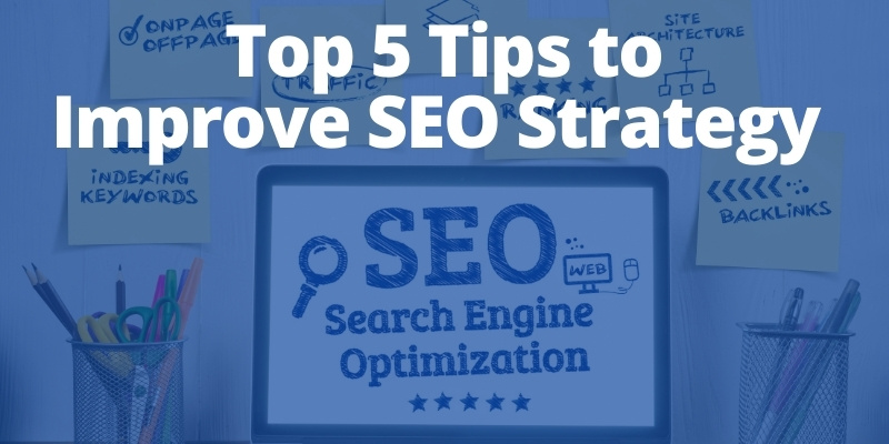 You are currently viewing Tips Tuesday – Top 5 Tips to Improve SEO Strategy