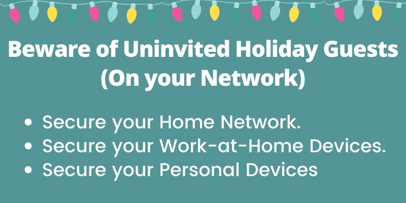 You are currently viewing Beware of Uninvited Holiday Guests (On your Network)