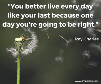 Read more about the article Monday Motivation: Live Every Day Like Your Last