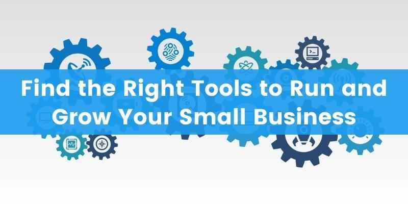 You are currently viewing Find the Right Tools to Run and Grow Your Small Business