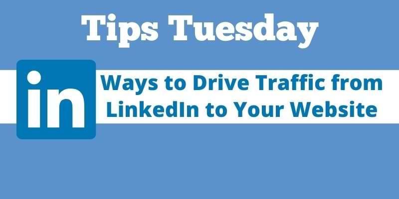 You are currently viewing Ways to Drive Traffic from LinkedIn to Your Website (Tips Tuesday)
