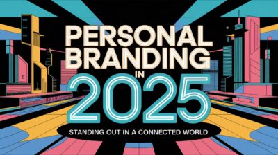 Read more about the article Personal Branding in 2025: Standing Out in a Connected World